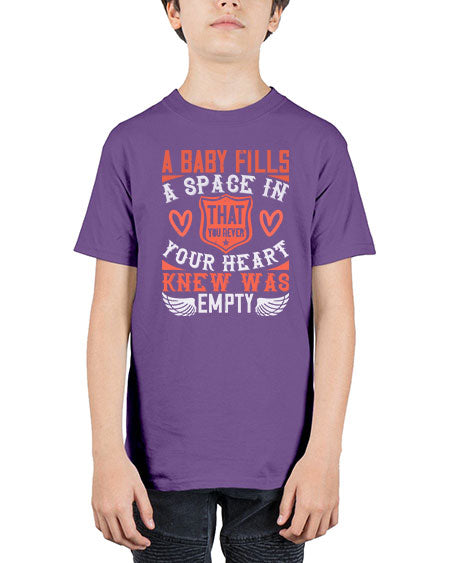 A baby fills a space in your heart that you never knew was empty Style 254# - baby - Youth Tee Unisex