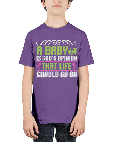 A baby is God opinion that life should go on Style 5# - baby - Youth Tee Unisex