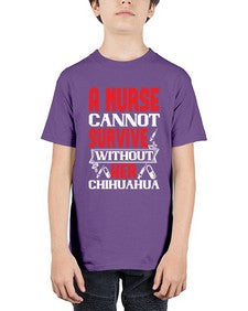A nurse cannot survive without her chihuahua Style 16# - nurse - Youth Tee Unisex