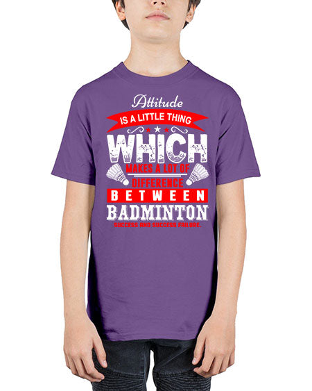 Attitude  is a thing that makes alot of difference 1453# - badminton - Youth Tee Unisex