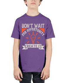 Don’t wait for opportunity Create it Style 44# - motivation - Youth Tee Unisex