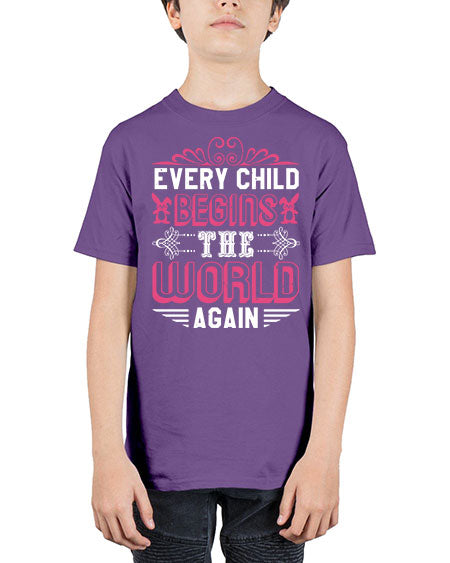 Every child begins the world again Style 75# - baby shower - Youth Tee Unisex