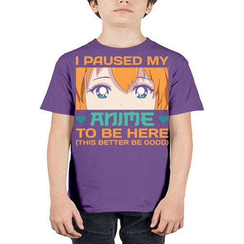 I paused my anime to be here this better be good235# - anime - Youth Tee Unisex
