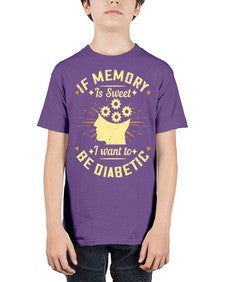 If memory is sweet I want to be diabetic Style 25# - diabetes - Youth Tee Unisex