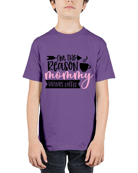 Im The Reason Mommy Drinks Coffee Style 351# - baby - Youth Tee Unisex