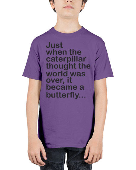 Just when the caterpillar thought the world was over - butterfly - Youth Tee Unisex