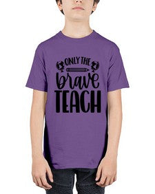 Only The Brave Teach Style 1292# - teacher - Youth Tee Unisex
