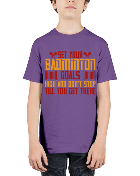 Set your badminton goals high and don’t stop till you get there 1873# - badminton - Youth Tee Unisex