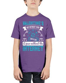 Valentines day without your love is like a year without the Internet 44# - internet - Youth Tee Unisex