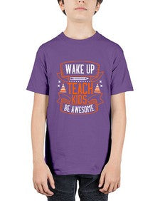 Wake up teach kids be awesome Style 1602# - teacher - Youth Tee Unisex