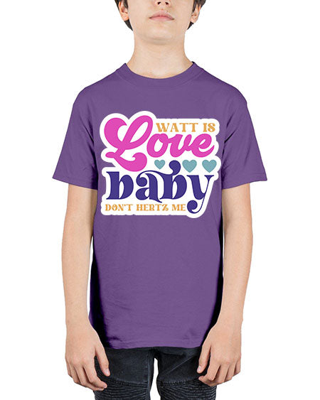 Watt is love baby dont hertz me 12# - general science - Youth Tee Unisex