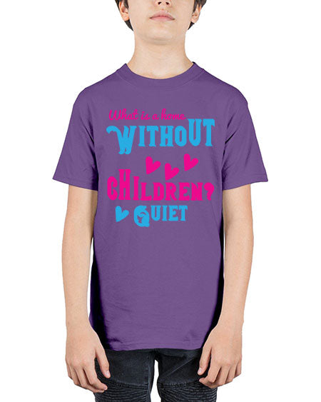 What is a home without children Quiet Style 237# - kids - Youth Tee Unisex
