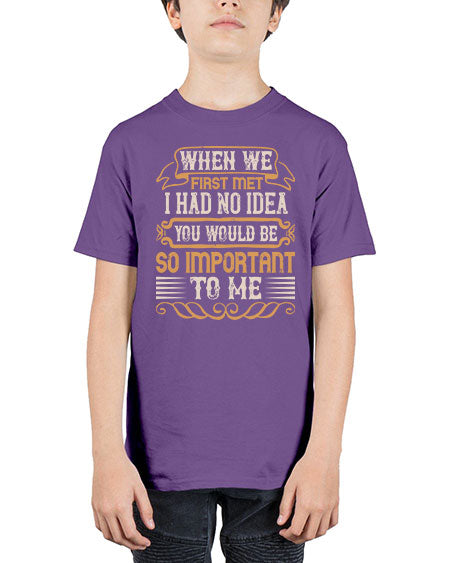When we first met i had no idea you would be so important to me Style 10# - pig - Youth Tee Unisex