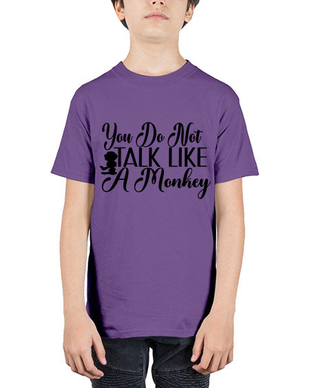 You do not talk like  - monkey - Youth Tee Unisex