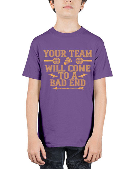 Your team will come to a bad end 1752# - badminton - Youth Tee Unisex