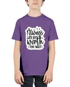 always late but worth the wait 230# - funny - Youth Tee Unisex