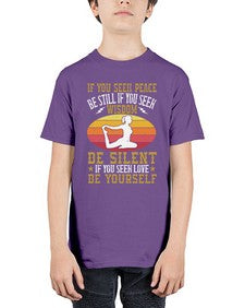 if you seek peace be still if you seek wisdom be silent if you seek love be yourself  325# - yoga - Youth Tee Unisex