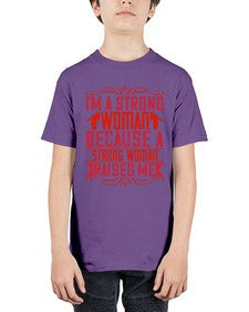 im a strong woman because a strong woman raised me 354# - parents day - Youth Tee Unisex