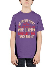my father didnt tell me how to live he lived and let me watch him do it 454# - parents day - Youth Tee Unisex