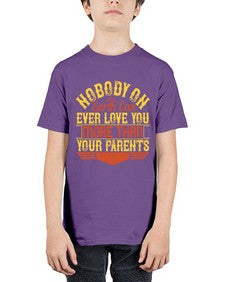 nobody on earth can ever love you more than your parents 493# - parents day - Youth Tee Unisex