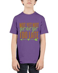 not yet not yet not yet too late 360# - Avocado - Youth Tee Unisex
