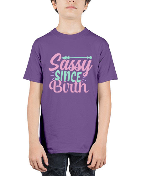 sassy since birth Style 199# - kids - Youth Tee Unisex