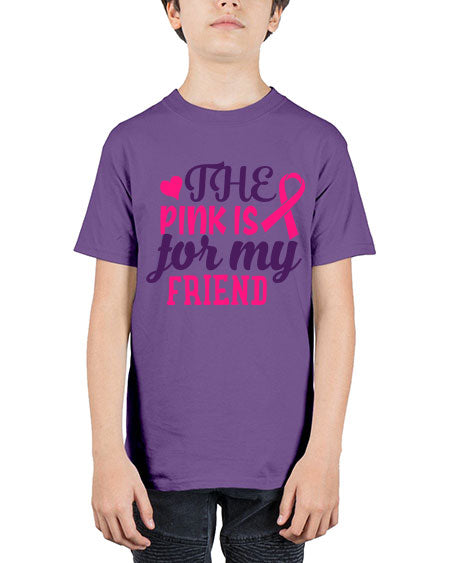 the pink is for my friend Style 2# - breast cancer - Youth Tee Unisex