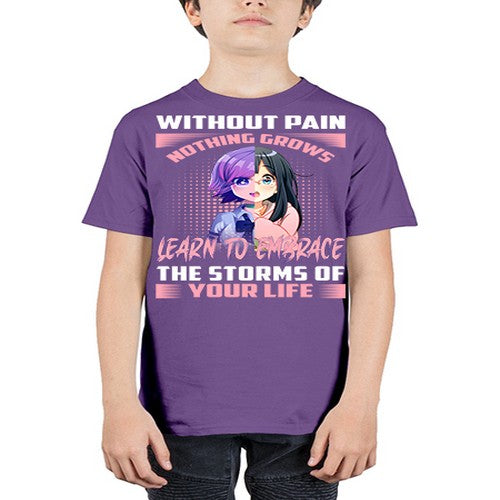 without pain nothing grows learn to embrace the storms of your life288# - anime - Youth Tee Unisex