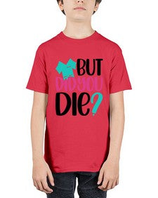 But Did You Die Style Style 644# - nurse - Youth Tee Unisex
