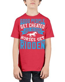 Good people get cheated just as good horses get ridden Style 53# - horse - Youth Tee Unisex