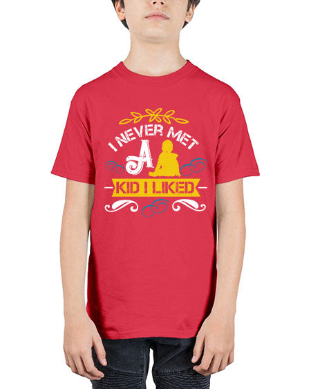 I never met a kid I liked Style 108# - kids - Youth Tee Unisex