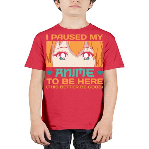 I paused my anime to be here this better be good235# - anime - Youth Tee Unisex