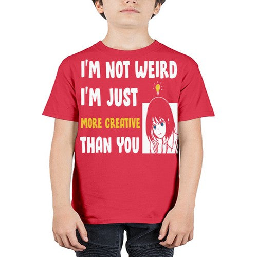 Im Not Weird Just MoreCreative Anime 250# - anime - Youth Tee Unisex
