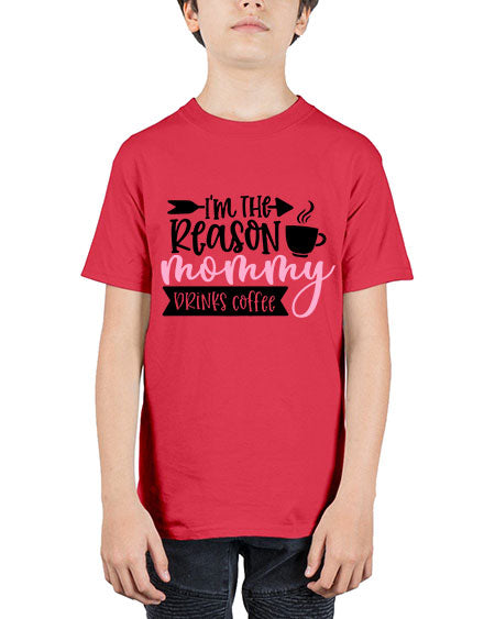 Im The Reason Mommy Drinks Coffee Style 351# - baby - Youth Tee Unisex