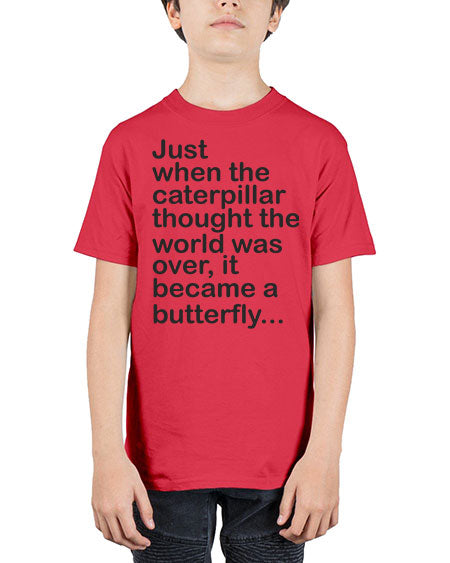 Just when the caterpillar thought the world was over - butterfly - Youth Tee Unisex