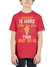 Leadership Is More Who You Are Than What You Do Style 30# - motivation - Youth Tee Unisex