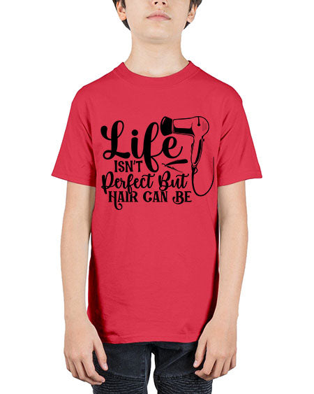 Life Isnt Perfect But Hair Can Be 1054# - hairdresser - Youth Tee Unisex