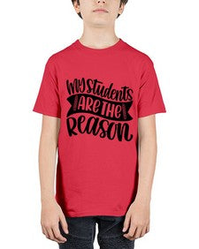 My Students Are The Reason Style 1114# - teacher - Youth Tee Unisex