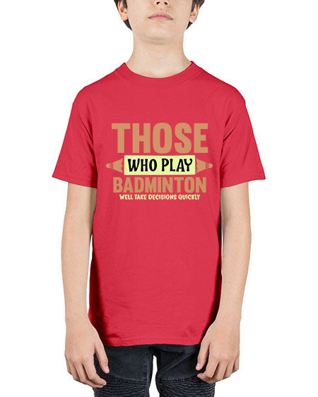 Those who play badminton well take decisions quickly 140# - badminton - Youth Tee Unisex