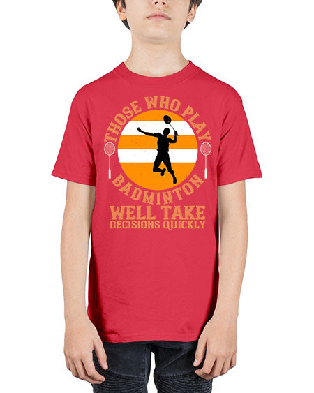 Those who play badminton well take decisions quickly 1802# - badminton - Youth Tee Unisex