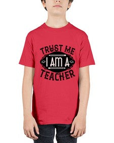Trust Me I am a Teacher Style 1585# - teacher - Youth Tee Unisex