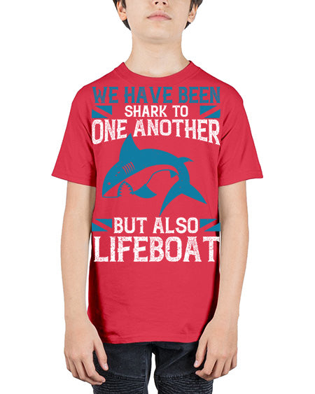 We have been shark to one another but also lifeboat Style 6# - shark-fish - Youth Tee Unisex