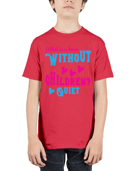 What is a home without children Quiet Style 237# - kids - Youth Tee Unisex