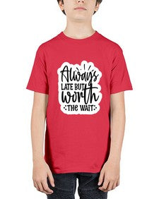 always late but worth the wait 230# - funny - Youth Tee Unisex