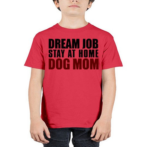 dream job stay at home dog mom - dogs - Youth Tee Unisex
