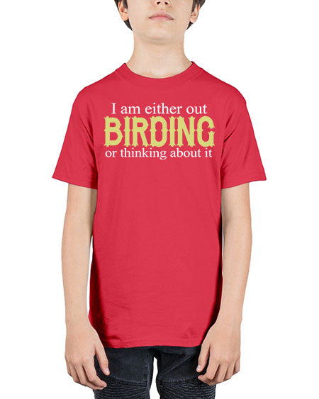 i am either out birding or thinking about it 43# - birds - Youth Tee Unisex