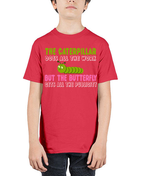 the caterpillar does all the work - butterfly - Youth Tee Unisex