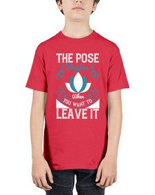 the pose begins when you want to leave it  560# - yoga - Youth Tee Unisex