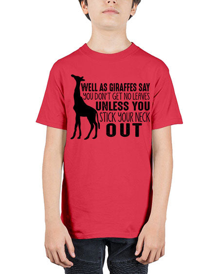 well as giraffes say you dont get no leaves unless you stick your neck out - giraffee - Youth Tee Unisex