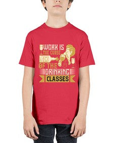 work is the curse of the drinking classes 490# - drinking - Youth Tee Unisex